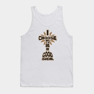 I Choose To Be In Good Side - Jesus Christ Tank Top